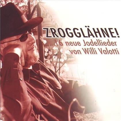 Willi Valotti - Zrogglähne - 16 Neue Jodellieder