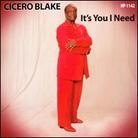 Cicero Blake - It's You I Need