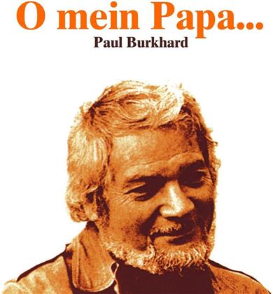 Paul Burkhard 1911 - 1977 & Paul Burkhard 1911 - 1977 - O Mein Papa - Re-Release (2 CDs)