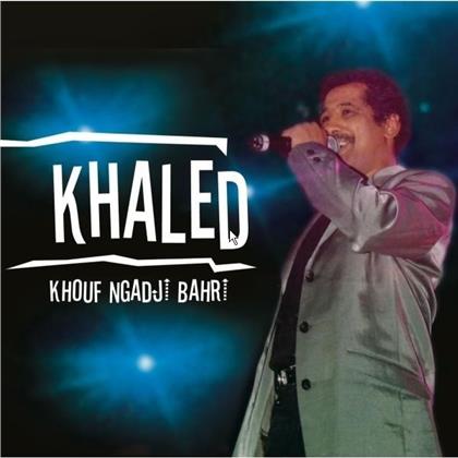 Cheb Khaled - Khouf Ngadj Bahr