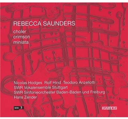 Hodges/Hind/Anzellotti/Zender & Rebecca Saunders - Choler/Crimson/Miniata