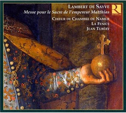 Kammerchor Namur, La Fenice & Lambert de Sayve - Messe De Sacre De L'empreur Ma