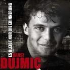 Hansi Dujmic - Es Bleibt Nur Die Erinnerung