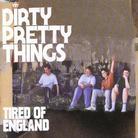 Dirty Pretty Things - Tired Of England