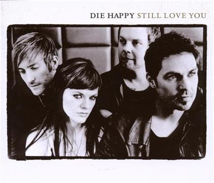 Die Happy - Still Love You