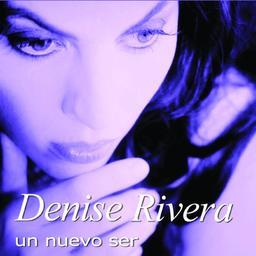 Denise Rivera - Un Nuevo Ser