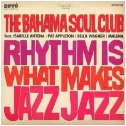 The Bahama Soul Club - Rhythm Is What Makes Jazz