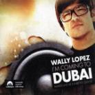 Wally Lopez - I'm Coming To Dubai