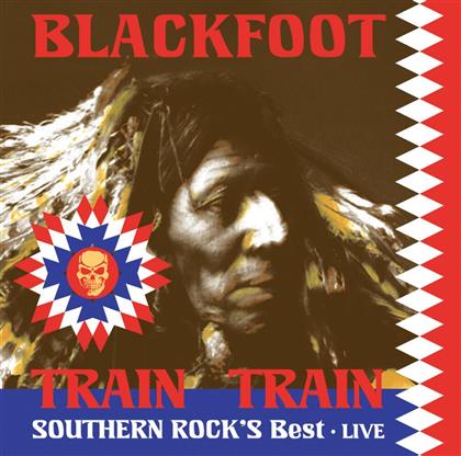Blackfoot - Train Train - Southern Rock's Best