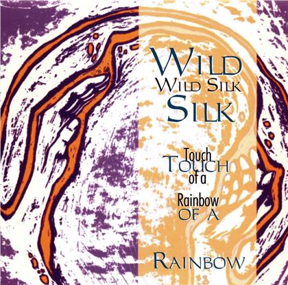 Wild Silk - Touch Of A Rainbow