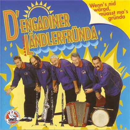 Engadiner Ländlerfründa - Wenn's Nid Wäred, Müasst Ma's