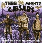 Thee Mighty Caesars - Surely They Were The Sons