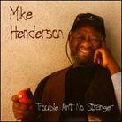Mike Henderson - Trouble Ain't No Stranger