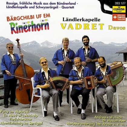Vadret Ländlerkapelle - Bärgchilbi Uf Em Rinerhorn