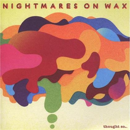 Nightmares On Wax - Thought So....