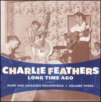 Charlie Feathers - Long Time Ago