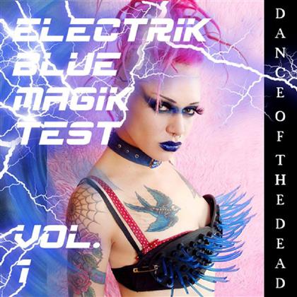 Electrik Blue Magik Test - Vol. 1 - Dance Of The Dead