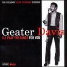 Geater Davis - I'll Play The Blues For You