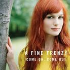 A Fine Frenzy - Come On, Come Out