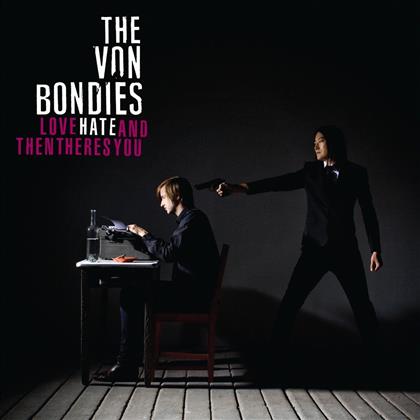 The Von Bondies - Love, Hate And There's You