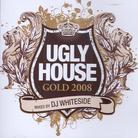 Ugly House Mix - Gold 2008 - Mixed By Dj Whiteside