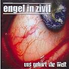 Engel In Zivil - Uns Gehoert Die Welt