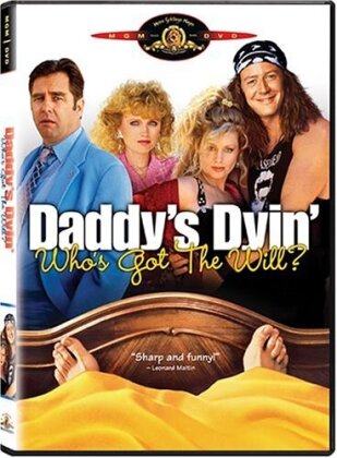 Daddy's dyin' who's got the will?