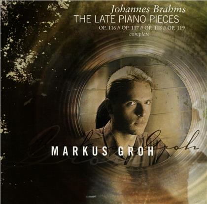 Markus Groh & Johannes Brahms (1833-1897) - Klavierstuecke Op118/1-6, Op11