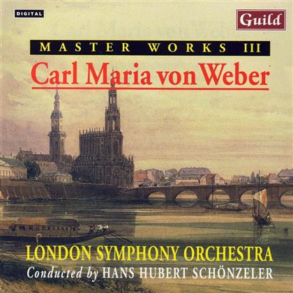 The London Symphony Orchestra & Carl Maria von Weber (1786-1826) - Master Works III