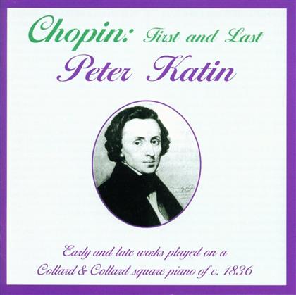 Peter Katin & Frédéric Chopin (1810-1849) - First And Last