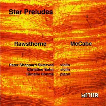 Peter Sheppard Skaerved, Christine Sohn, John McCabe (1939-2015), Alan Rawsthorne (1905-1971) & Tamami Honma - Star Preludes - Violin Music By Rawsthorne And Mccabe