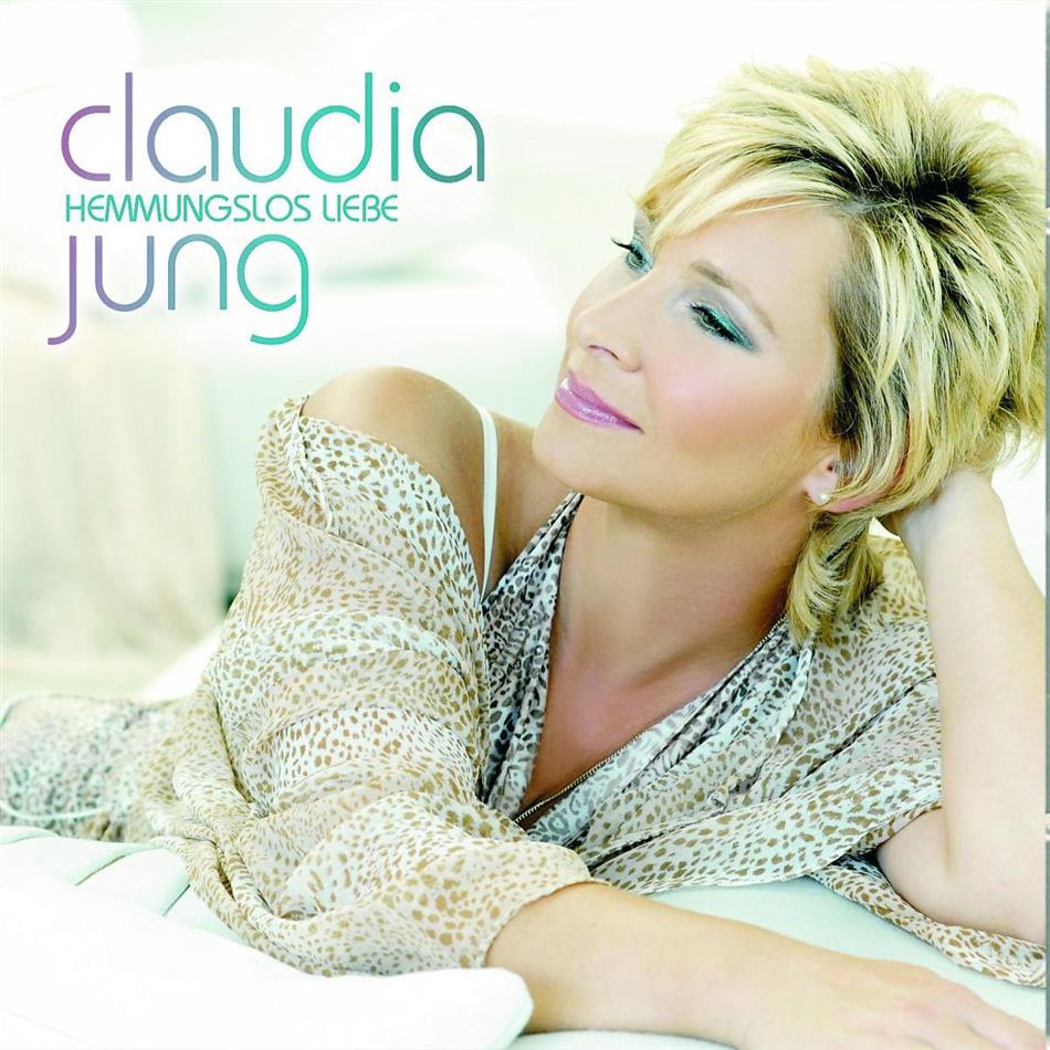 Claudia Jung - Hemmungslos Liebe