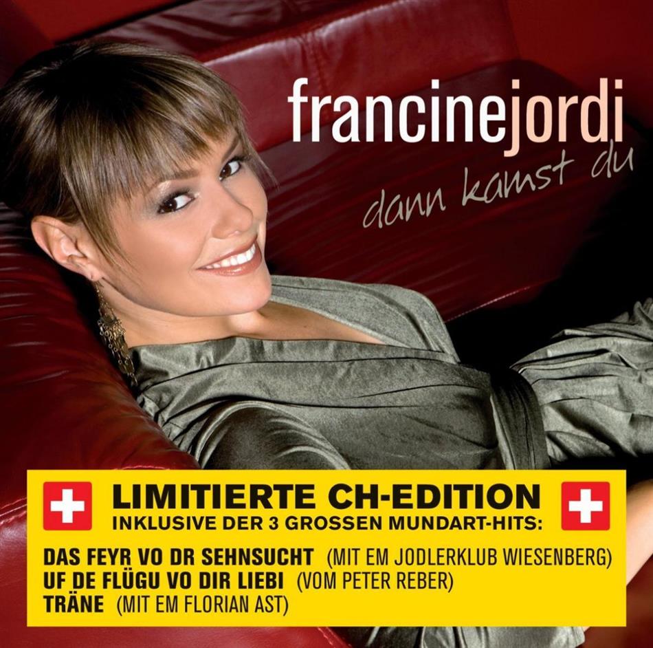 Francine Jordi - Dann Kamst Du - Limitierte Ch-Edition