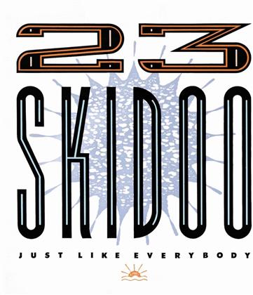23 Skidoo - Just Like Everybody
