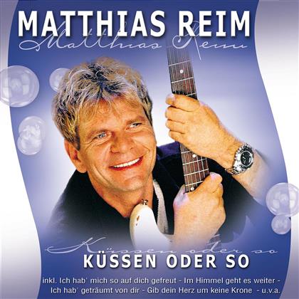 Matthias Reim - Küssen Oder So