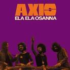 Axis - Ela Ela Osanna