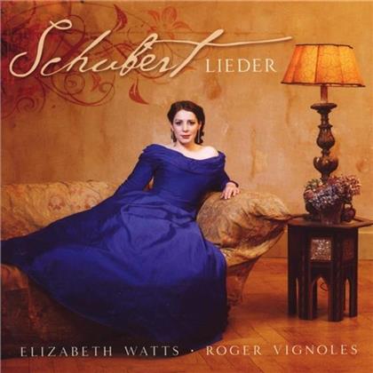 Watts Elizabeth/Vignoles Roger & Franz Schubert (1797-1828) - Lieder
