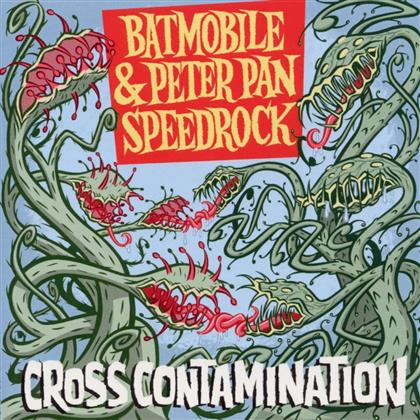 Peter Pan Speedrock & Batmobile - Cross Contamination