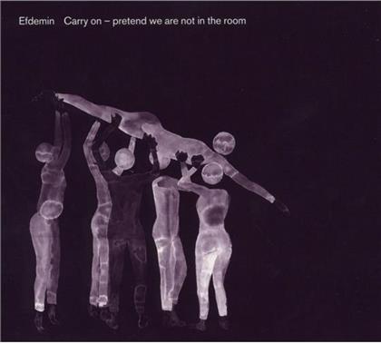 Efdemin - Carry On: Pretend We're Not In The Room