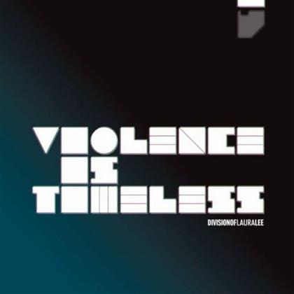 Division Of Laura Lee - Violence Is Timeless (Limited Edition)