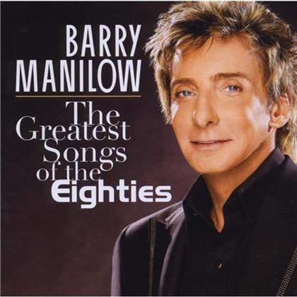 Barry Manilow - Greatest Songs Of The Eighties