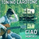 Tonino Carotone - Ciao Mortali