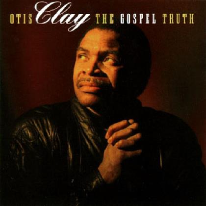 Otis Clay - Gospel Truth
