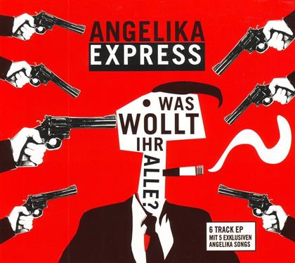 Angelika Express - Was Wollt Ihr Alle ?