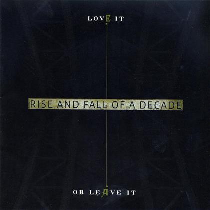 Rise And Fall Of A Decade - Love It Or Leave It