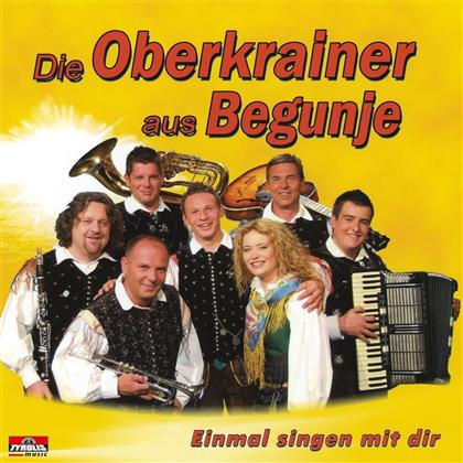 Die Oberkrainer Aus Begunje - Einmal Singen Mit Dir
