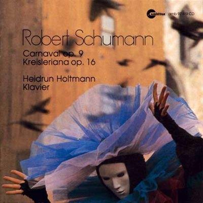 Robert Schumann (1810-1856) & Heidrun Holtmann - Carnaval op. 9 Und Kreisleriana op. 16