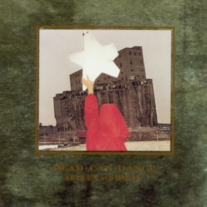 Dead Can Dance - Spleen & Ideal - Re-Issue (Remastered)