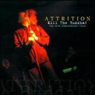 Attrition - Kill The Buddha: 25Th Anniversary Tour