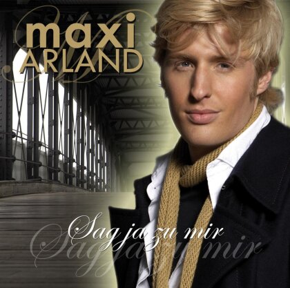 Maxi Arland - Sag Ja Zu Mir